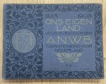 NETSCHER, FRANS. - ONS EIGEN LAND tusschen de zeeen en achter het duin 1883 - 1908