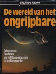 Readers Digest - De wereld van het ongrijpbare. Geheimen en raadselen van het bovennatuurlijke en het buitenaardse