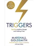 Marshall Goldsmith & Mark Reiter - Triggers: Sparking positive change and making it last
