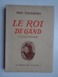 Fleischman, Theo. - Le Roi de Gand. Louis XVIII et les émigrés français à Gand pendant les cent-jours.
