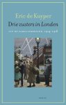 Eric de Kuyper - Drie zusters in Londen uit de familiekroniek, 1914-1918