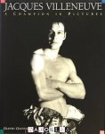 Jacques Villeneuve, Cedric Daetwyler, Alan Henry - Jacques Villeneuve. A Champion in pictures