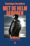 Dominique Deruddere - Met de helm geboren Memoires van een filmmaker