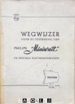 Philips - Wegwijzer voor de toepassing van Philips "Miniwatt" en speciale electronenbuizen. Met aanvulling Philips - Wegwijzer voor de toepassing van Philips "Miniwatt" en speciale electronenbuizen. Met aanvulling