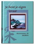 Morya, Geert Crevits - Bezinning 10 - Je bent je eigen leraar
