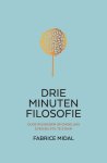 Fabrice Midal - Drie minuten filosofie Oude wijsheden om dagelijks even bij stil te staan