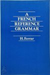 Henry Ferrar 131310 - A French Reference Grammar