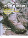 Bijkerk, Rein, Elands, Martin, Kornaat, Klaas - Oorlogen en vredesmissies - ervaringen van Nederlandse veteranen 1940-2010