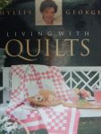 Phyllis George - Living with Quilts; fifty great american quilts, photographs by Rob Gray, text by Ann E. Berman