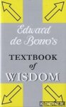 Bono, Edward de - Edward de Bono's Textbook of Wisdom