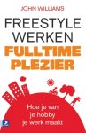 John Williams - Freestyle werken, fulltime plezier hoe je van je hobby je werk maakt!