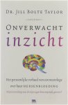 Taylor, Jill Bolte - Onverwacht inzicht / het persoonlijke verhaal van een neurologe over haar hersenbloeding
