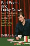 Phil Hellmuth - Bad Beats and Lucky Draws Poker Strategies, Winning Hands, and Stories from the Professional Poker Tour