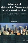 Paiva Aranda, A. - Relevance of metropolitan government in Latin American cities : inter- institutional coordination in Caracas, Venezuela & Monterrey, Mexico