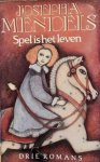 MENDELS Josepha - Spel is het leven: Drie romans: Rolien en Ralien/Als wind en rook/De speeltuin