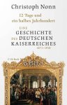 NONN, CHRISTOPH. - 12 Tage und ein halbes Jahrhundert. Eine Geschichte des deutschen Kaiserreichs 1871-1918.