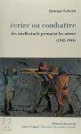 Fabienne Federini - Écrire ou combattre Des intellectuels prennent les armes (1942-1944)