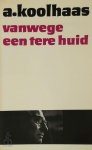 Anton Koolhaas - Vanwege een tere huid