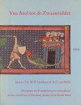 Gerritsen, W.P. / Melle, A.G. van - Van Aiol tot de Zwaanridder. Personages uit de middeleeuwse verhaalkunst en hun voortleven in literatuur, theater en beeldende kunst