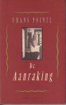 Pointl (Amsterdam, 1 augustus 1933 - Amsterdam, 1 oktober 2015), Frans - De aanraking - Frans Pointl beschrijft (zijn) pogingen om zich na WO2 uit zijn isolement te bevrijden. Het is geschreven in zijn kenmerkende humoristische en laconieke stijl.