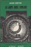 BRETON, ANDRE. - LA LAMPE DANS L' HORLOGE.