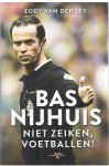 Ley, Eddy van der - Bas Nijhuis - Niet zeiken, voetballen!