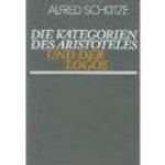 Schütze, Alfred - Die Kategorien des Aristoteles und der Logos