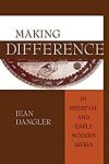 Dangler, Jean. - Making Difference in Medieval and Early Modern Iberia.