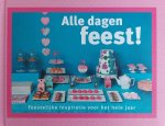  - Alle dagen feest! Feestelijke inspiratie voor het hele jaar
