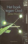 Wood, James - Het boek tegen God