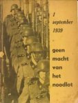 - 1 September 1939 - geen macht van het noodlot - 1 September 1939 - geen macht van het noodlot