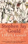 Stephen Jay Gould 215362 - I Have Landed Splashes and Reflections in Natural History