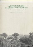 Woudt, Jan Pieter & Duijvis J. (voorwoord) - Achter de kerk gaat nooit verloren! De geschiedenis van een arbeidersbuurt
