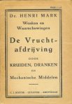 Mark  Dr. Henri   ( pseudoniem? ) - Wenken en waarschuwingen De Vruchtafdrijving door Kruiden, Dranken en Mechanische Middelen  ( Abortus - Provocatus )