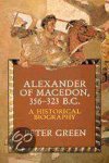Peter Green - Alexander Of Macedon, 356-323 B.C.