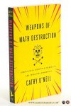O'Neil, Cathy. - Weapons of Math Destruction : How Big Data Increases Inequality and Threatens Democracy.