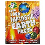 Belinda Gallagher - Over 1000 Fantastic Earth Facts Volcanoes; Fossils; Rainforests; Weather; Polar Lands; Oceans
