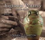 Stephen C. Compton, Ray Owen - Jugtown Pottery 1917-2017
