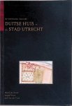 Bruijn, Martin de & Gerard Pouw & Luit van der Tuuk - De vestiging van het Duitse Huis in de stad Utrecht.
