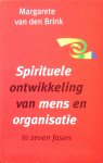 Brink, Margarete van den - Spirituele ontwikkeling van mens en organisatie in zeven fasen