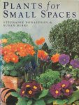 Stephanie Donaldson, Susan Berry - Plants for Small Spaces