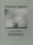 ABBOTT, Berenice - Ron KURTZ [Ed.] - Berenice Abbott - Documenting Science. With essays by Julia Van Haaften and John Durant.