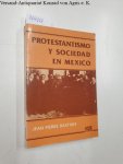 Bastian, Jean Pierre: - Protestantismo y Sociedad en México :