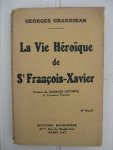 Grandjean, Georges - La Vie Héroïque de St François-Xavier.