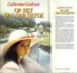 Cookson, Catherine .. Vertaling Annet Mons - Op het pad der liefde .. Een engels plattelands meisje ontrekt zich aan het gezag van haar vader, plattelandsdominee Howard.