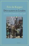 Kuyper, Eric de - Drie zusters in Londen / uit de familiekroniek, 1914-1918