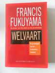Fukuyama, Francis. Vert. Kapteyns Anna e.a - Welvaart. De grondslagen van het economisch handelen