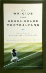 M. Weiland, S. Wilsey - De WK-Gids voor geschoolde voetbalfans 32 schrijvers over de landen