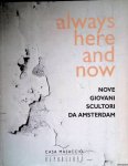 Bosma, Marja & Thom Puckey & Alessandro Tempi - Always here and now: Nove giovani scultori da Amsterdam Bosma, Marja & Thom Puckey & Alessandro Tempi - Always here and now: Nove giovani scultori da Amsterdam