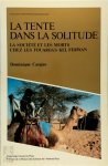 Dominique Casajus - La Tente Dans La Solitude:La Societe et les Morts Chez les Touaregs Kel Ferwan